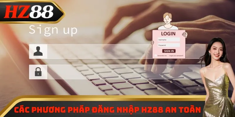 Các phương pháp đăng nhập HZ88 an toàn
