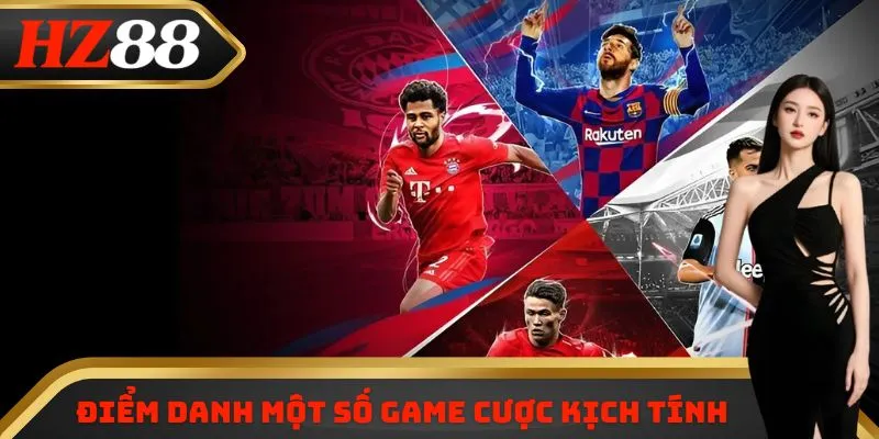 Điểm danh một số kèo cược kịch tính, thú vị