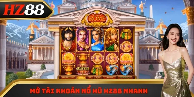 Mở tài khoản nổ hũ HZ88 nhanh với vài thao tác