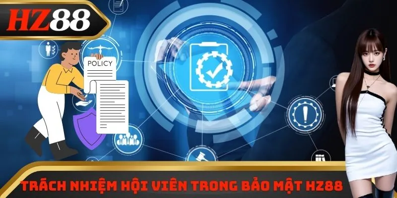Trách nhiệm hội viên trong bảo mật HZ88